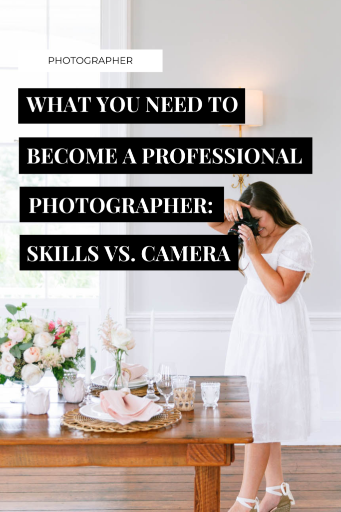 What You Need To Become A Professional Photographer: Skills Vs. Camera - Elizabeth Nwansi Blog